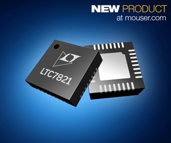Now at Mouser: Analog Devices Power by Linear 72V LTC7821 Hybrid Buck Controllers Reduce Solution Size by 50%